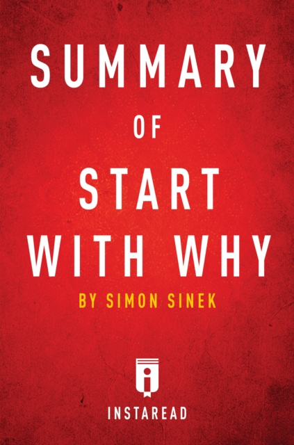 Summary of Start with Why : by Simon Sinek | Includes Analysis, EPUB eBook