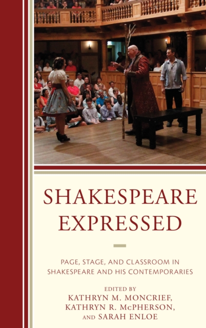 Shakespeare Expressed : Page, Stage, and Classroom in Shakespeare and His Contemporaries, Paperback / softback Book