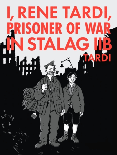 I, Rene Tardi, Prisoner Of War In Stalag Iib Vol. 2 : My Return Home, Hardback Book