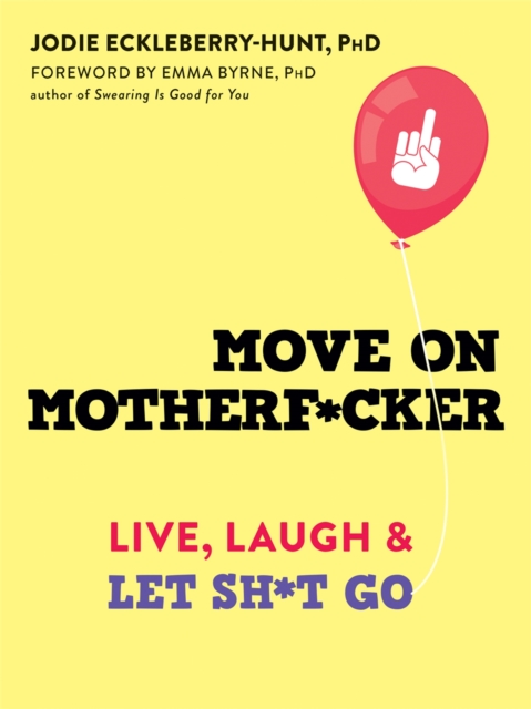 Move on Motherf*cker : Live, Laugh, and Let Sh*t Go, Paperback / softback Book