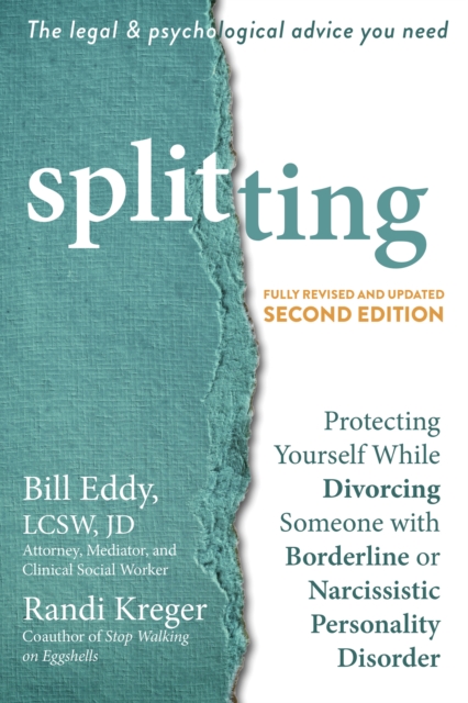 Splitting : Protecting Yourself While Divorcing Someone with Borderline or Narcissistic Personality Disorder, EPUB eBook