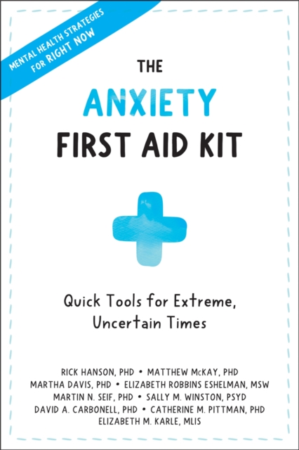 Anxiety First Aid Kit : Quick Tools for Extreme, Uncertain Times, Paperback / softback Book
