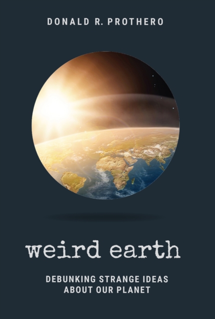 Weird Earth : Debunking Strange Ideas About Our Planet, EPUB eBook