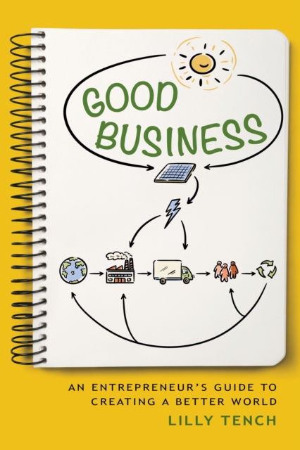 Good Business : An Entrepreneur's Guide to Creating a Better World, Paperback / softback Book