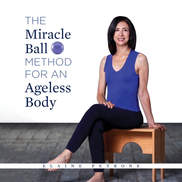 Miracle Ball Method for an Ageless Body, Paperback / softback Book