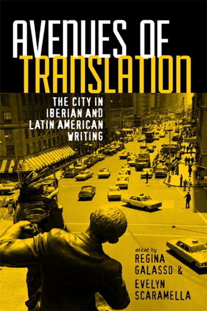 Avenues of Translation : The City in Iberian and Latin American Writing, EPUB eBook