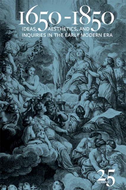 1650-1850 : Ideas, Aesthetics, and Inquiries in the Early Modern Era (Volume 25), Hardback Book