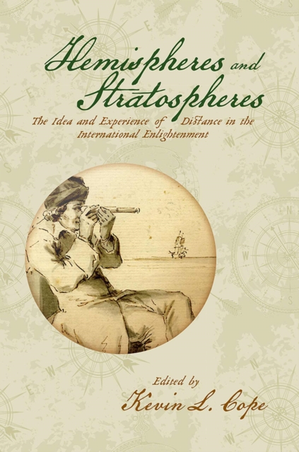 Hemispheres and Stratospheres : The Idea and Experience of Distance in the International Enlightenment, Hardback Book