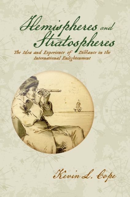 Hemispheres and Stratospheres : The Idea and Experience of Distance in the International Enlightenment, PDF eBook