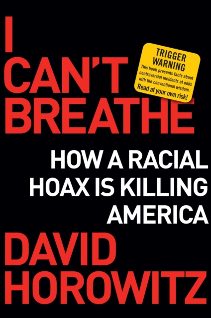 I Can't Breathe : How a Racial Hoax Is Killing America, EPUB eBook