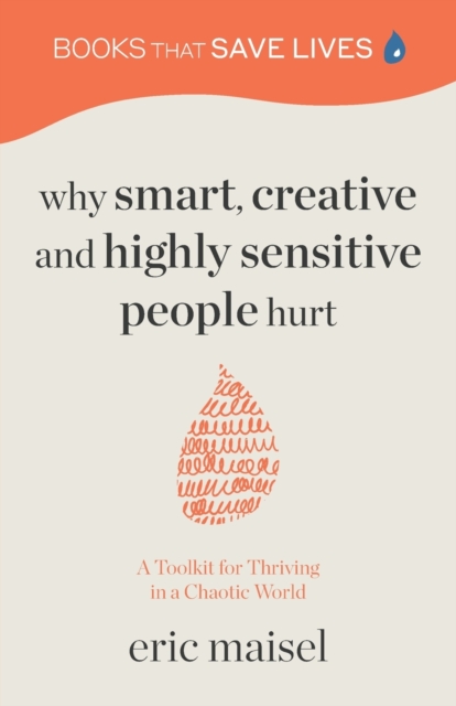 Why Smart, Creative and Highly Sensitive People Hurt, Paperback / softback Book