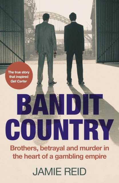 Bandit Country : Brothers, Betrayal, and Murder in the Heart of a Gambling Empire, EPUB eBook