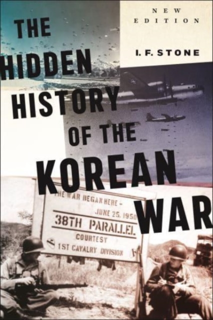 Hidden History of the Korean War : New Edition, Hardback Book