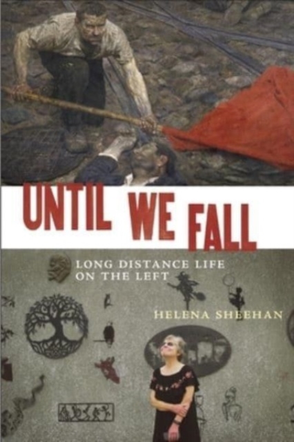 Until We Fall : Long Distance Life on the Left, Hardback Book