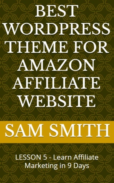 Best Wordpress Theme for Amazon Affiliate Website : Lesson 5 : What is Affiliate Marketing, EPUB eBook