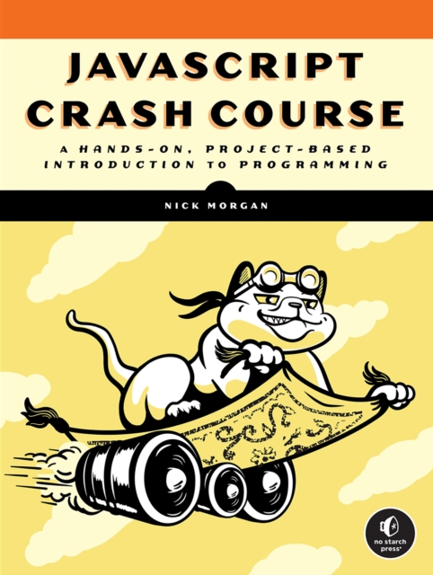 Javascript Crash Course : A Hands-On, Project-Based Introduction to Programming, Paperback / softback Book