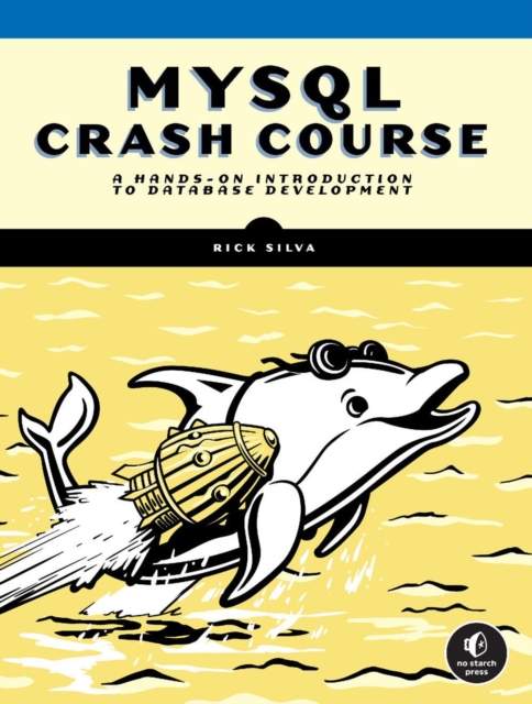 Mysql Crash Course : A Hands-on Introduction to Database Development, Paperback / softback Book