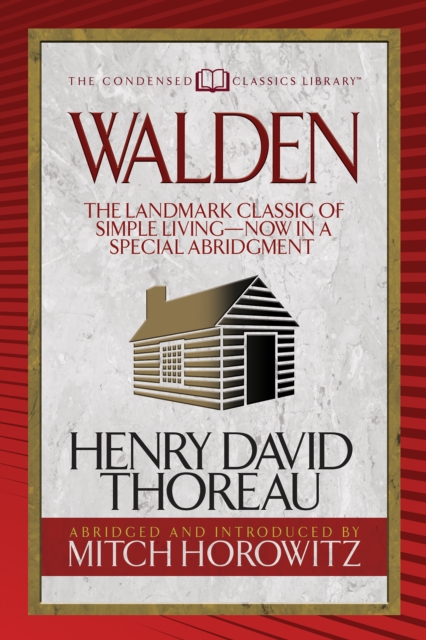 Walden (Condensed Classics) : The Landmark Classic of Simple Living--Now in a Special Abridgment, Paperback / softback Book