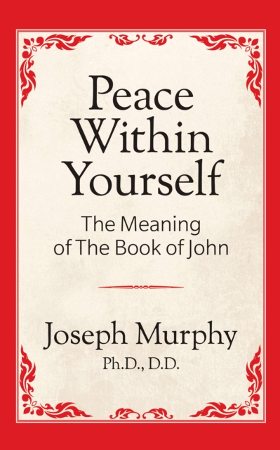 Peace Within Yourself: The Meaning of the Book of John : The Meaning of the Book of John, Paperback / softback Book