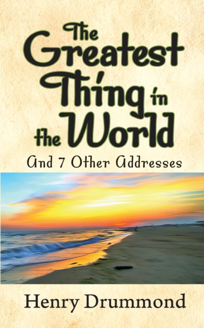 The Greatest Thing in the World and 7 Other Addresses, Paperback / softback Book
