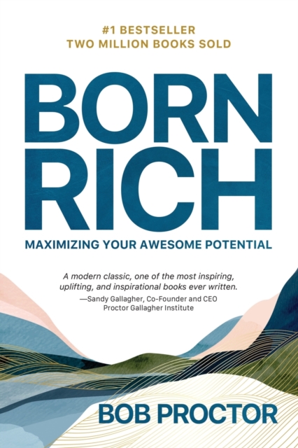 Born Rich : Maximizing Your Awesome Potential, Paperback / softback Book