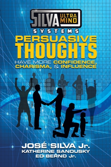 Silva Ultramind Systems Persuasive Thoughts : Have More Confidence, Charisma, & Influence, Paperback / softback Book