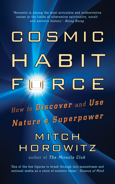 Cosmic Habit Force : How to Discover and Use Nature’s Superpower, Hardback Book