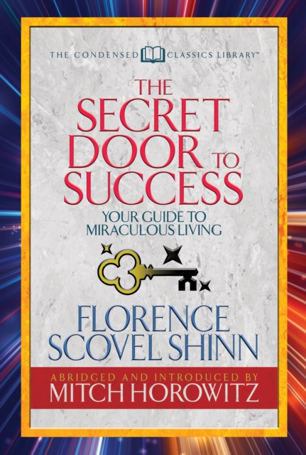 The Secret Door to Success (Condensed Classics) : Your Guide to Miraculous Living, EPUB eBook