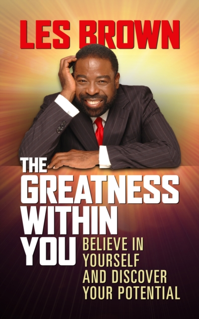 The Greatness Within You : Believe in Yourself and Discover Your Potential, EPUB eBook