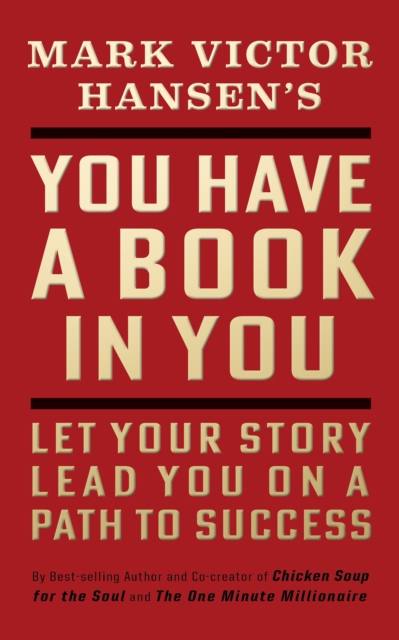 You Have a Book in You - Revised Edition : Let Your Story Lead You On a Path to Success, EPUB eBook