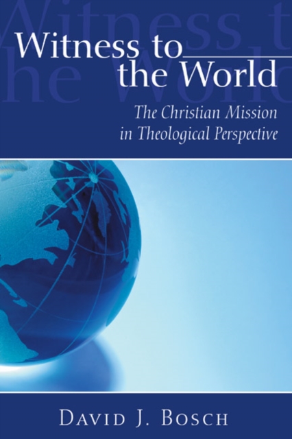 Witness To The World : The Christian Mission in Theological Perspective, PDF eBook