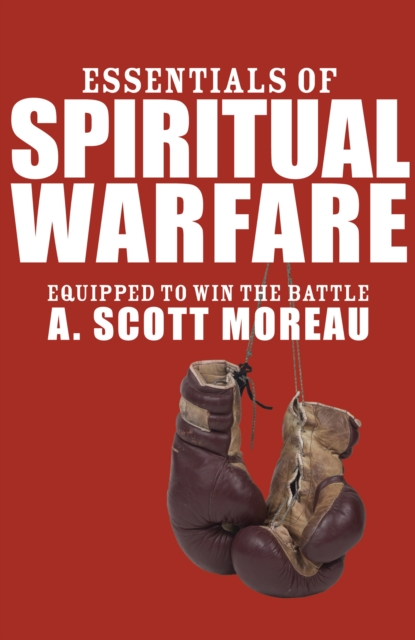 Essentials of Spiritual Warfare : Equipped to Win the Battle, PDF eBook