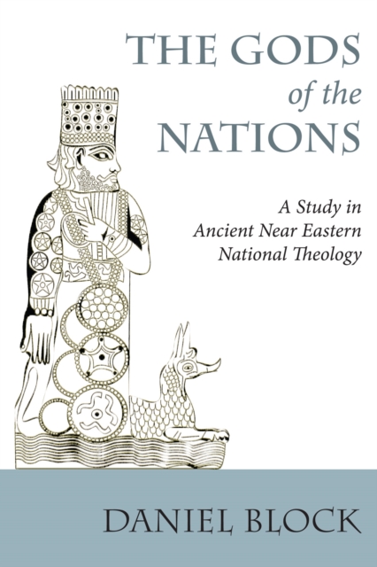 The Gods of the Nations : A Study in Ancient Near Eastern National Theology, PDF eBook