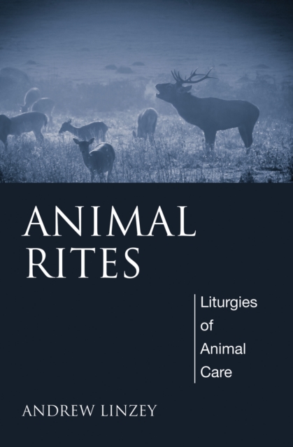 Animal Rites : Liturgies of Animal Care, PDF eBook