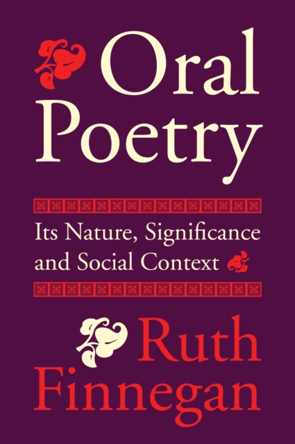 Oral Poetry : Its Nature, Significance and Social Context, PDF eBook