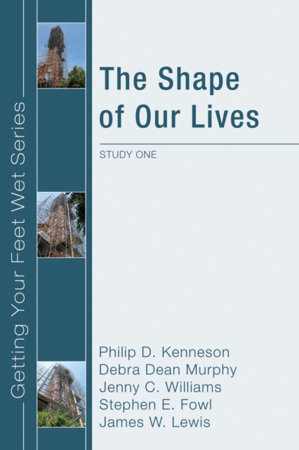 The Shape of Our Lives : Study One in the Ekklesia Project's Getting Your Feet Wet Series, PDF eBook