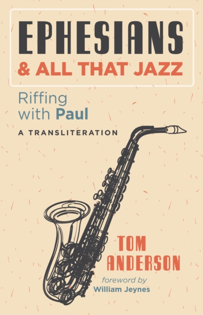 Ephesians and All that Jazz : Riffing with Paul: A Transliteration, EPUB eBook