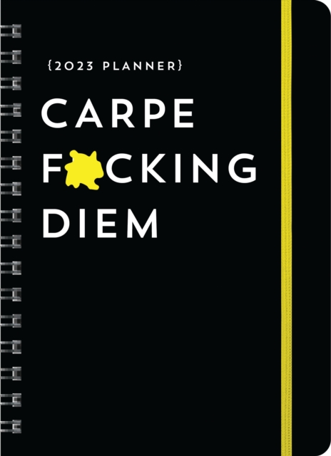 2023 Carpe F*cking Diem Planner : August 2022-December 2023, Calendar Book