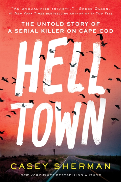 Helltown : The Untold Story of a Serial Killer on Cape Cod, Paperback / softback Book