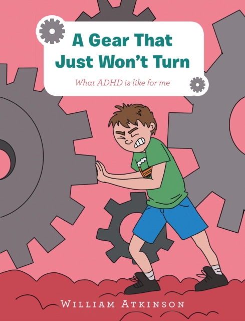 A Gear That Just Won't Turn : What Adhd Is Like for Me, EPUB eBook