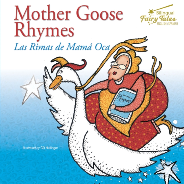 Bilingual Fairy Tales Mother Goose Rhymes : Las Rimas de Mama Oca, EPUB eBook