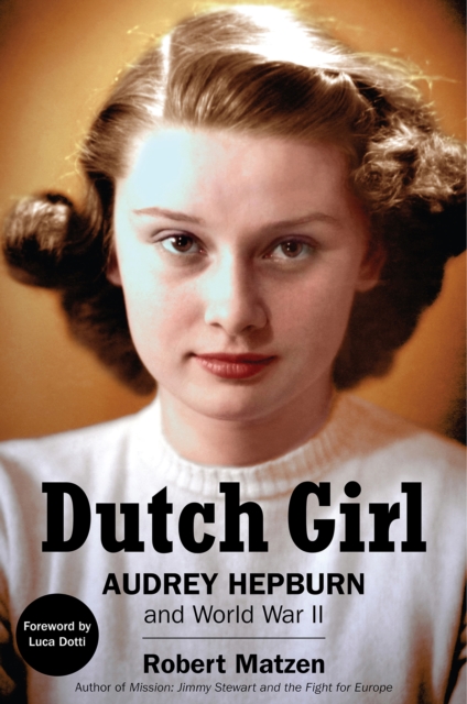 Dutch Girl : Audrey Hepburn and World War II, EPUB eBook