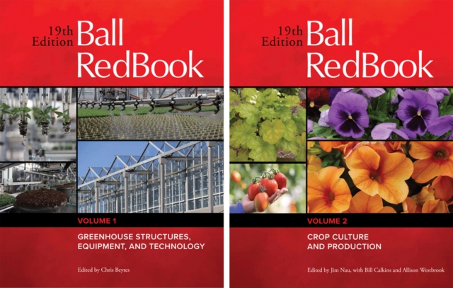 Ball RedBook 2-Volume Set : Greenhouse Structures, Equipment, and Technology AND Crop Culture and Production, Hardback Book