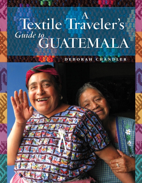A Textile Traveler's Guide to Guatemala, PDF eBook