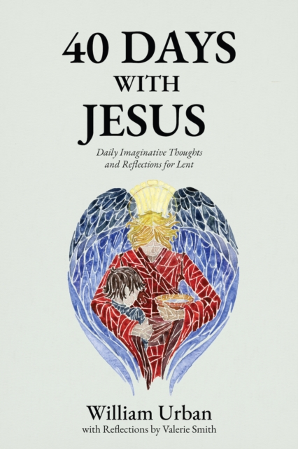 40 Days with Jesus : Daily Imaginative Thoughts and Reflections for Lent, EPUB eBook