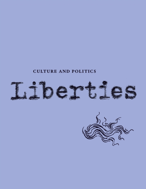 Liberties Journal of Culture and Politics : Volume I, Issue 3, Paperback / softback Book