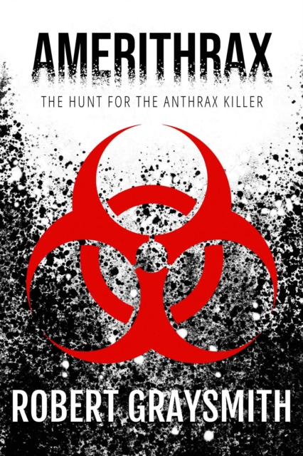 Amerithrax: The Hunt for the Anthrax Killer, EPUB eBook