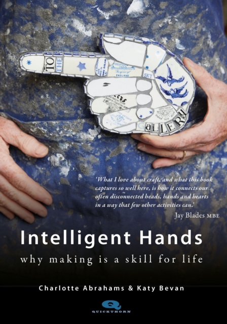 Intelligent Hands : Why making is a skill for life, Paperback / softback Book