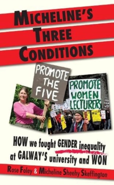 Micheline's Three Conditions : How We Fought Gender Inequality at Galway's University and Won, Paperback / softback Book