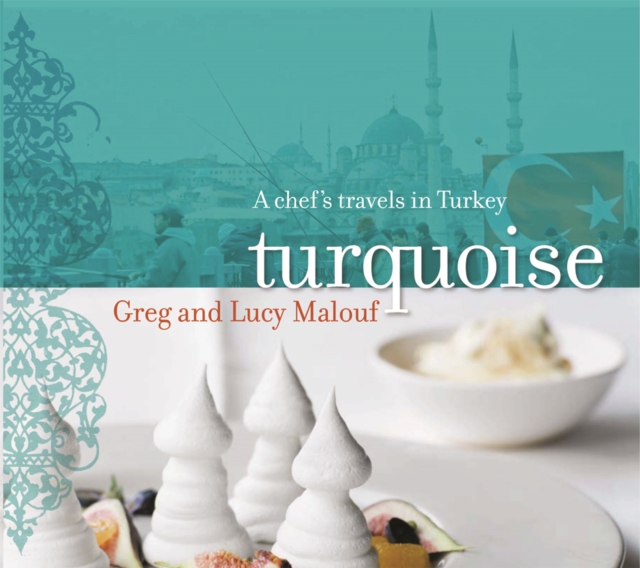 Turquoise : A Chef's Travels in Turkey, Hardback Book
